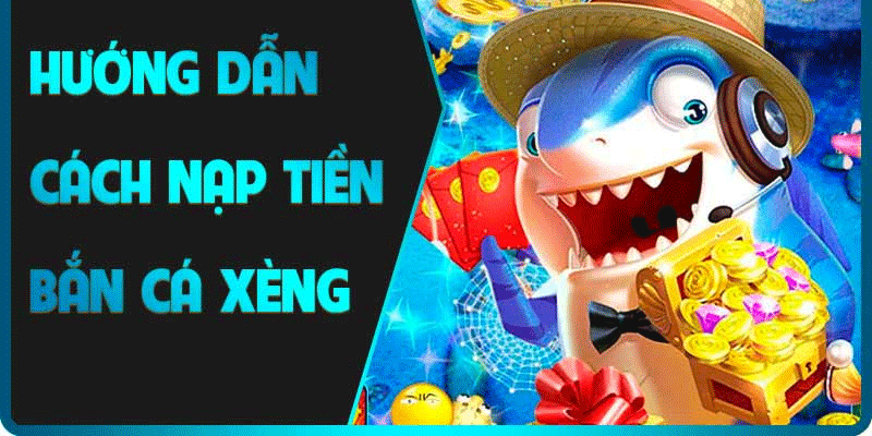 Các phương thức nạp tiền tại bancaxeng