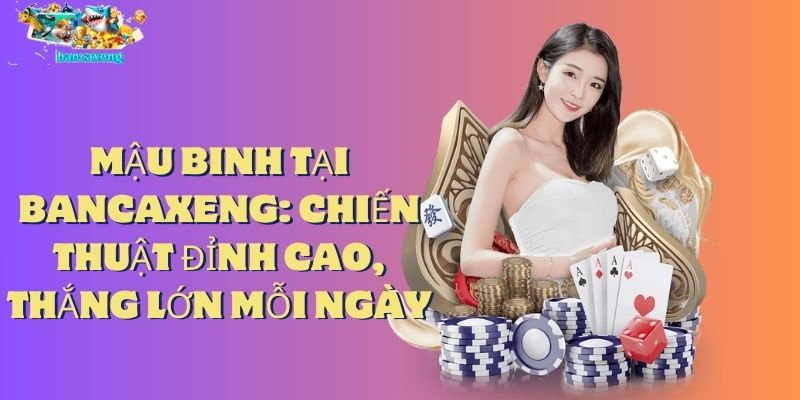 mậu binh tại bancaxeng