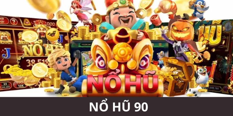 Nổ hũ 90 tại bancaxeng